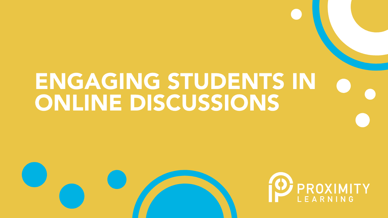 Engaging students in online discussions with Proximity Learning platform.