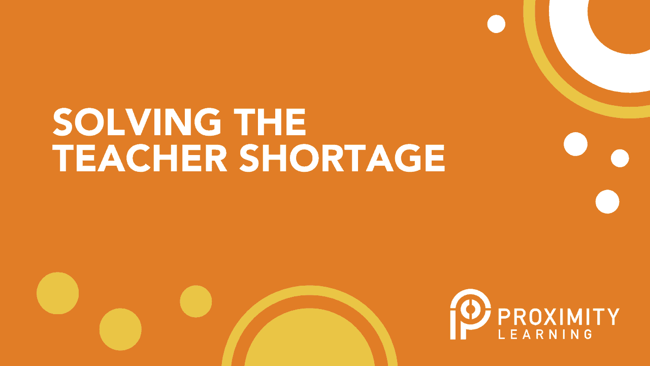 Proximity Learning provides virtual teacher staffing solutions to address the teacher shortage.